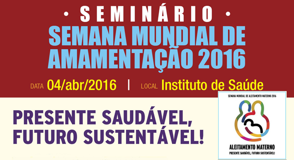 Participe do seminário: SEMANA MUNDIAL DE AMAMENTAÇÃO 2016
