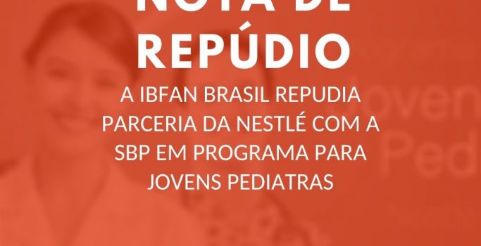 NOTA DE REPÚDIO:  A IBFAN BRASIL REPUDIA PARCERIA DA NESTLÉ COM A SBP EM PROGRAMA PARA JOVENS PEDIATRAS